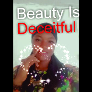 Beauty is deceitful