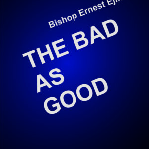 The bad as good